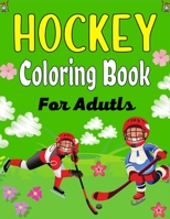 HOCKEY Coloring Book For Adults: Amazing Hockey Coloring Book For Teens,Teenagers And Adults B09BYN37Z6 Book Cover