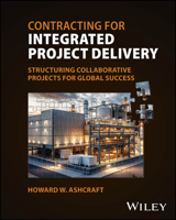 Contracting for Integrated Project Delivery: Processes and Structures for Success 1394398077 Book Cover