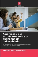 A perceção dos estudantes sobre o abandono da universidade (Portuguese Edition) 6207709713 Book Cover