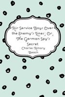 Air Service Boys Over the Enemy's Lines; or, The German Spy's Secret 1979499985 Book Cover