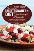 The Ultimate Mediterranean Diet Cookbook for Beginners: Healthy, Easy and Budget-Friendly Mediterranean Diet Recipes to Reinvent Yourself, Lose Weight and Transform your Body 1801866724 Book Cover