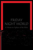 Friday Night World: A Tribute to Fighters of the 1950s 149900270X Book Cover
