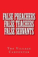 False Preachers False Teachers False Servants 1441456279 Book Cover