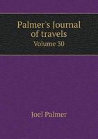 Palmer's Journal of Travels Volume 30 1429002573 Book Cover