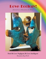 Love Ecology!: (Eternal Love is Blessed from the Above) 1734144858 Book Cover