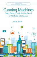 Cunning Machines: Your Pocket Guide to the World of Artificial Intelligence 0367898616 Book Cover