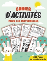 Cahier d'activités pour les maternelles: +100 pages de jeux et d'exercices ludiques pour apprendre et progresser en s'amusant à la maison à partir de B08VYBNDF9 Book Cover