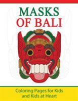 Masks of Bali: Coloring Pages for Kids and Kids at Heart 1948344440 Book Cover