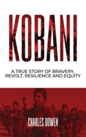 KOBANI: A TRUE STORY OF BRAVERY REVOLT AND EQUITY B08ZFYJFX7 Book Cover