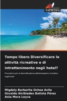 Tempo libero Diversificare le attività ricreative e di intrattenimento negli hotel? (Italian Edition) 6208068134 Book Cover