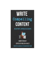 Write Compelling Content: Blog posts, Articles & Essays 109632119X Book Cover