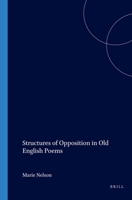 Structures of Opposition in Old English Poems 905183134X Book Cover