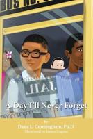 A Day I'll Never Forget 1518847587 Book Cover