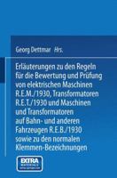 Erlauterungen Zu Den Regeln Fur Die Bewertung Und Prufung Von Elektrischen Maschinen R.E.M./1930, Transformatoren R.E.T./1930 Und Maschinen Und Transformatoren Auf Bahn- Und Anderen Fahrzeugen R.E.B./ 3662002523 Book Cover