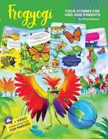 Yoga for Kids: Frogyogi Yoga Stories for Kids and Parents Everyday Kids Yoga Practice 1946755311 Book Cover