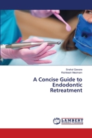 A Concise Guide to Endodontic Retreatment 6206152030 Book Cover