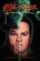 Hyde or Seek : Defeating the Monster Within 1736921908 Book Cover