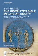 The Rewritten Bible in Late Antiquity: »Pirqe De-Rabbi Eliezer«, »Jubilees« and the »Cave of Treasures« (Studia Judaica) 311159033X Book Cover