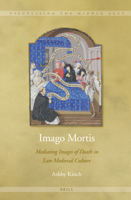 Imago Mortis: Mediating Images of Death in Late Medieval Culture 9004243690 Book Cover
