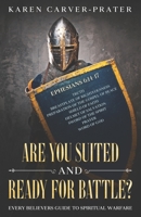 Are you Suited and Ready for Battle?: Every Believers Guide to Spiritual Warfare 0692630864 Book Cover