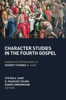 Character Studies in the Fourth Gospel: Narrative Approaches to Seventy Figures in John 0802873928 Book Cover