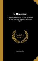 In Memoriam: A Discourse Preached in Worcester, Oct. 5, 1862, on Lieut. Thomas Jefferson Spurr 0526613912 Book Cover