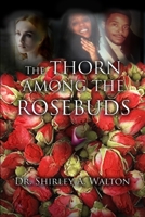 The Thorn Among the Rosebuds 1645303039 Book Cover