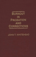 Burnout in Probation and Corrections: 0275929590 Book Cover