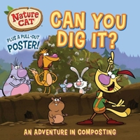 Nature Cat: Can You Dig It?: Soil, Compost, and Community Service Storybook for Kids Ages 4 to 8 Years 1499813228 Book Cover