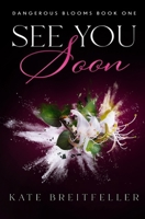 See You Soon: Dangerous Blooms Book 1 1735304875 Book Cover