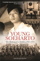 Young Soeharto: The Making of a Soldier, 1921-1945 9814881007 Book Cover