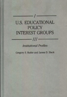 U.S. Educational Policy Interest Groups: Institutional Profiles (Greenwood Reference Volumes on American Public Policy Formation) 0313272921 Book Cover