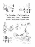 The Modern Watchmakers Lathe And How To Use It 0918845238 Book Cover
