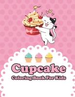 Cupcake Coloring Book For Kids: Fun with Sweet Cupcake Coloring Pages Drawing Large Picture Full Page for Toddlers and Kids ... Coloring Fun For Hours B08SZ8XH8R Book Cover
