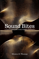 Sound Bites: A Transformative Guide of Daily Inspiration and Wisdom 1300497726 Book Cover