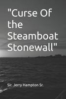 "Curse Of the Steamboat Stonewall" B0CNZVHNL2 Book Cover