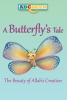A Butterfly's Tale: The Beauty of Allah's Creation B0BXNJ5FVB Book Cover