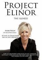 Project Elinor: The Illness 10 Steps to Overcoming Any of Life's Obstacles 1452080445 Book Cover