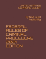 FEDERAL RULES OF CRIMINAL PROCEDURE 2021 EDITION: By NAK Legal Publishing B08TL5VT71 Book Cover