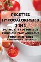 Recettes Hypocaloriques 2 in 1 100 Recettes de Perte de Poids Qui Vous Aideront � Rester En Forme 1803501901 Book Cover