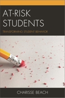 At-Risk Students: Transforming Student Behavior 1475807074 Book Cover