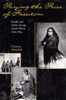 Paying the Price of Freedom: Family and Labor Among Lima's Slaves, 1800-1854 0520082923 Book Cover