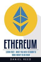 Ethereum: Learn Fast: What You Need to Know to Make Money in an Hour 1719484686 Book Cover