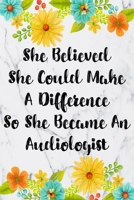 She Believed She Could Make A Difference So She Became An Audiologist: Weekly Planner For Audiologist 12 Month Floral Calendar Schedule Agenda Organizer 1700029657 Book Cover