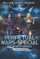 Perpetual Wars - Special Relativity Series: Martial Messiah 1998339017 Book Cover