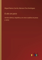 El año sin juicio: revista cómica, impolítica, en cinco cuadros en prosa y verso (Spanish Edition) 3368053736 Book Cover