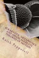 Eukaryotic Metaphysics and Dinoflaggelate Theories of Motion: Unicellular Philosophy 1537718126 Book Cover