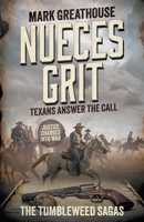 Nueces Grit: Texans Answer the Call (A Western Adventure Series) (Tumbleweed Sagas) B0DT51X8QG Book Cover