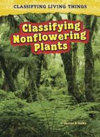 Classifying Nonflowering Plants 1432923706 Book Cover