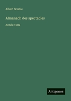 Almanach des spectacles: Année 1902 (French Edition) 3388671443 Book Cover